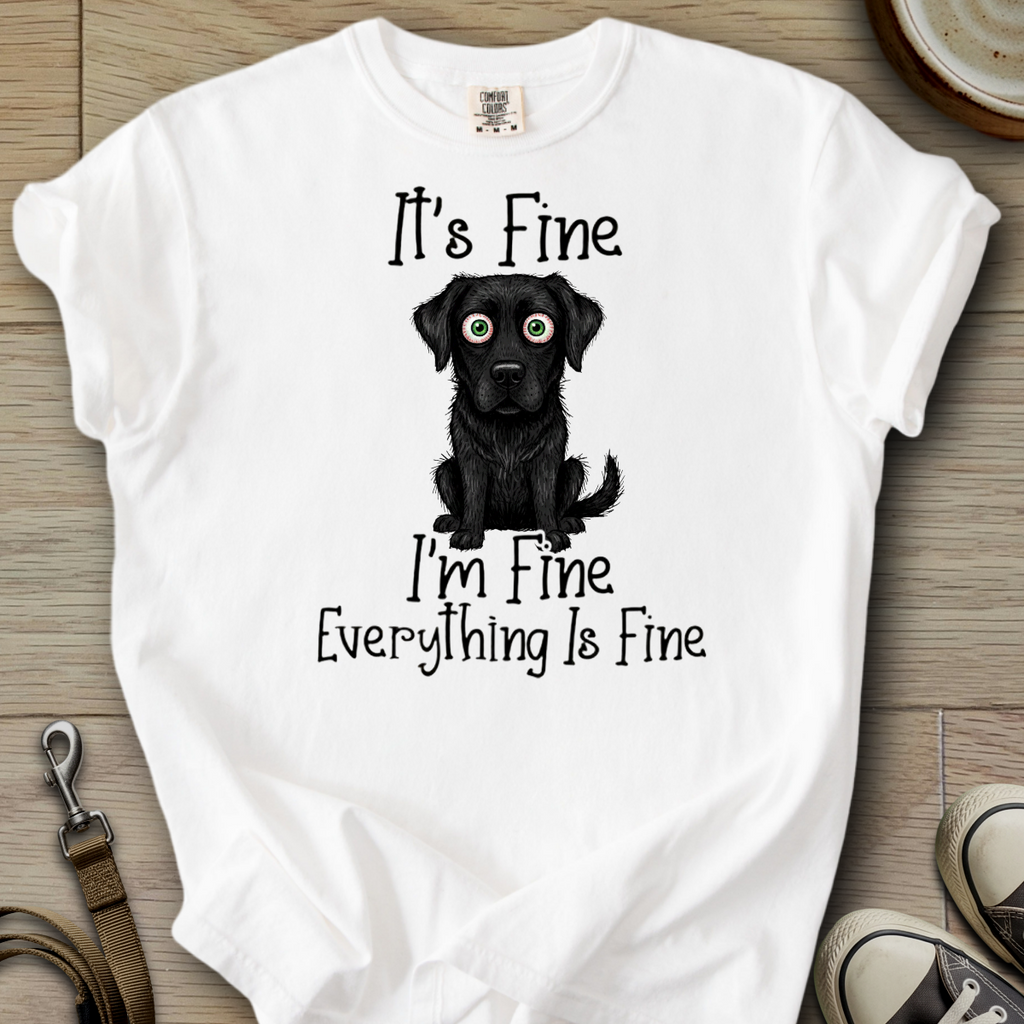 Everything is Fine - Labrador T-Shirt