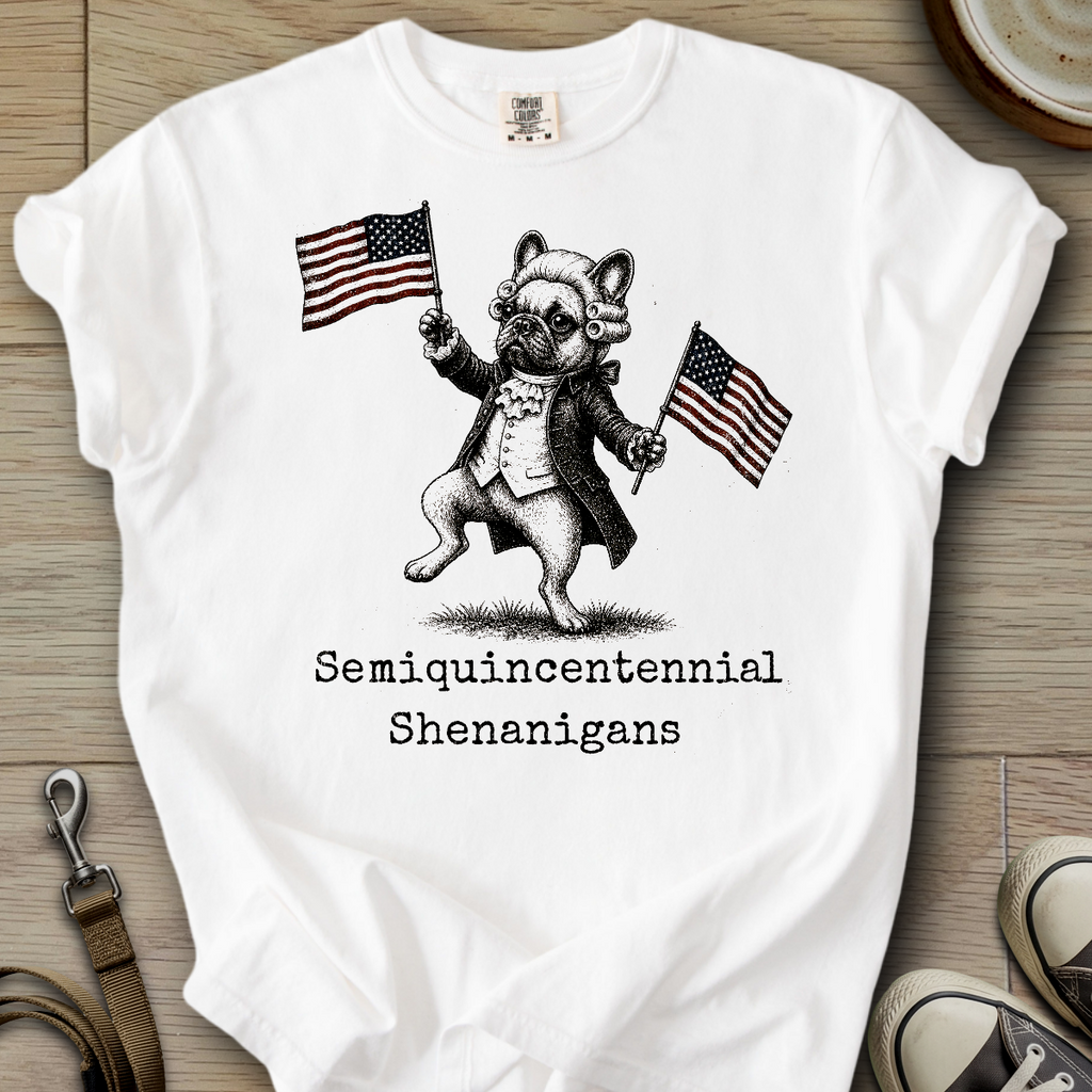 Semiquincentennial Shenanigans - Frenchie T-Shirt