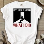 My Dog Knows - Doxie T-Shirt