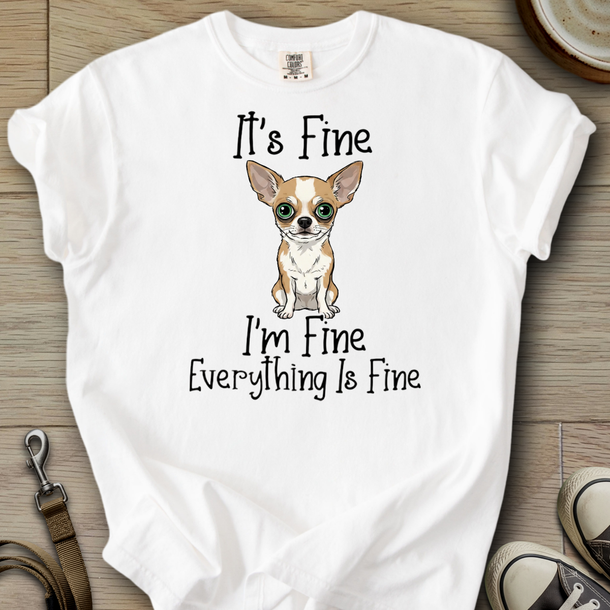 Everything is Fine - Chihuahua T-Shirt