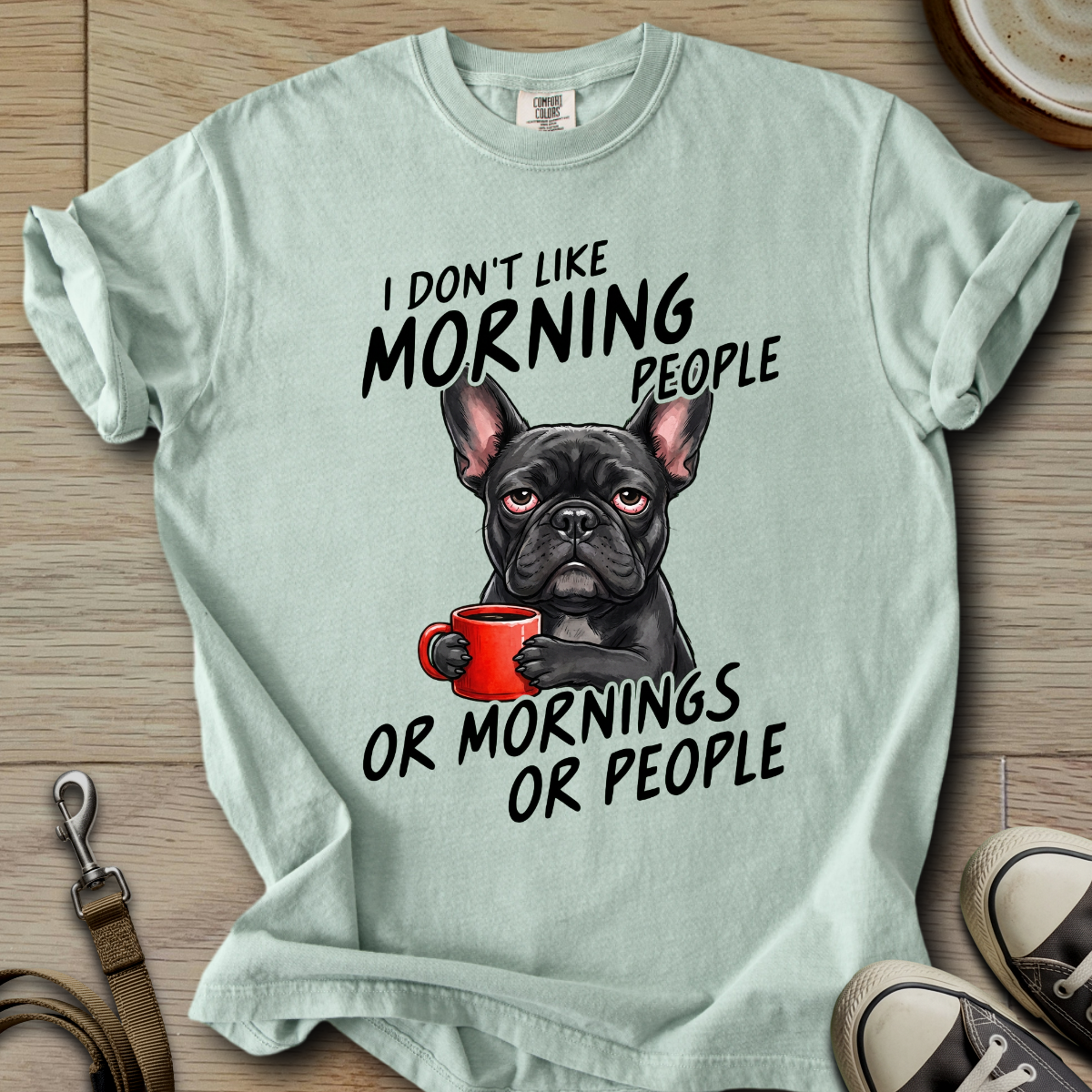 I dont Like Morning - Frenchie T-Shirt