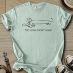 Too Long, Didnt Walk - Doxie T-Shirt
