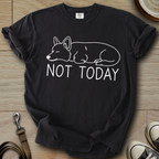 Not Today - Corgi T-Shirt