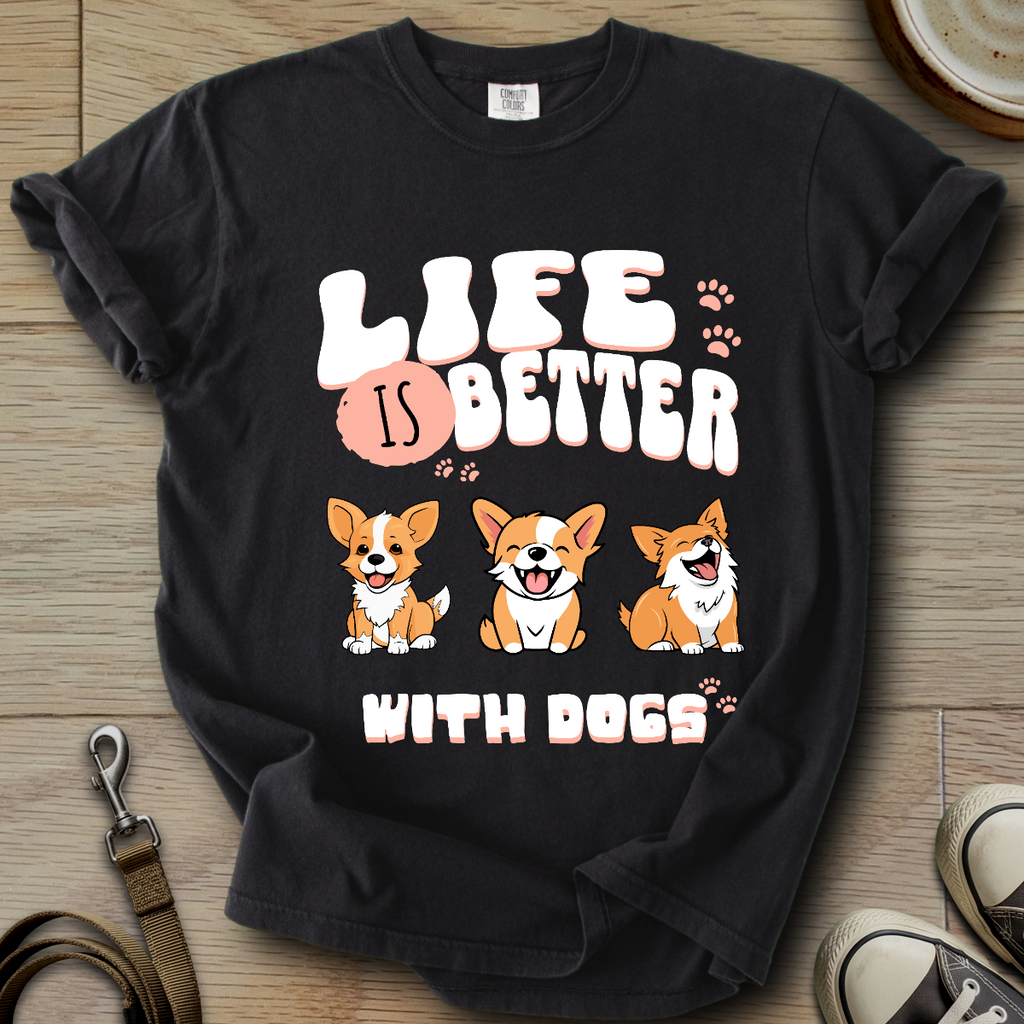 Life is Better W/Dogs T-Shirt
