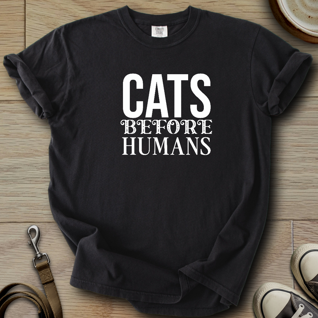 Cats before Humans T-Shirt