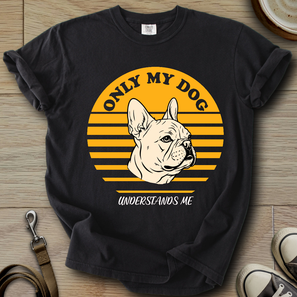 Only my Dog Understand - Frenchie T-Shirt