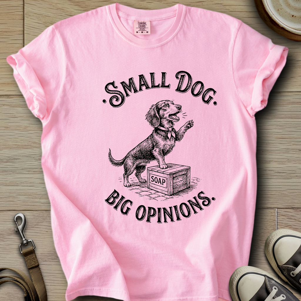 Small Dog Big Opinions - Doxie T-Shirt
