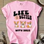 Life is Better W/Dogs T-Shirt