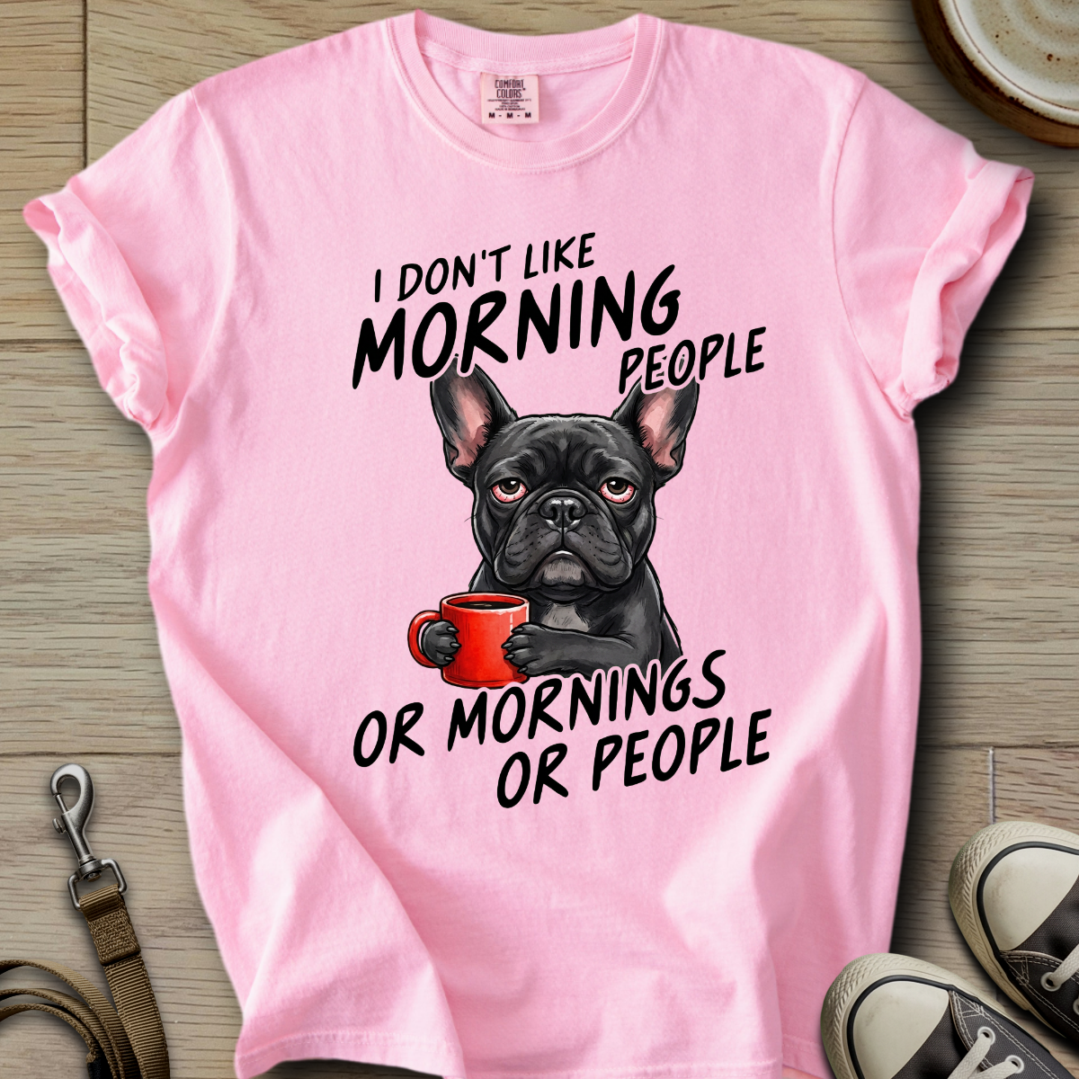 I dont Like Morning - Frenchie T-Shirt