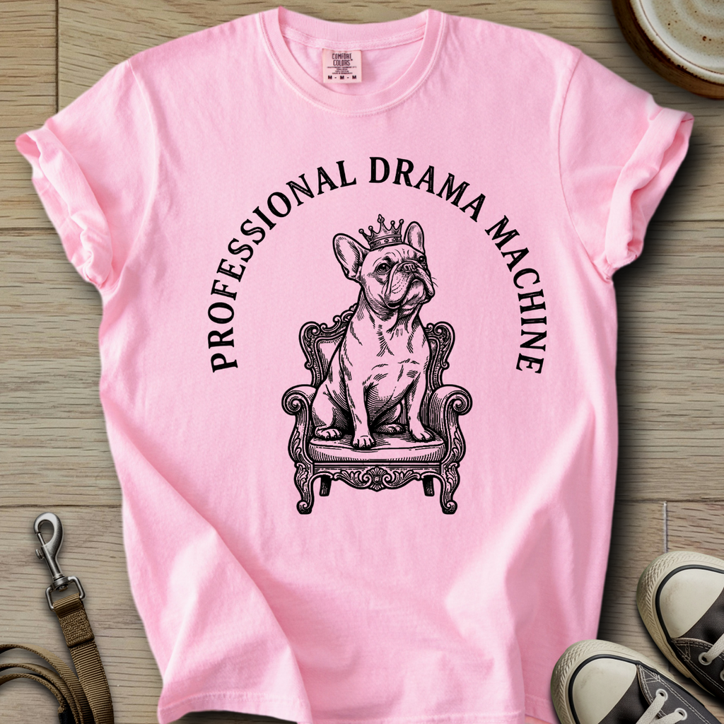 Professional Drama Machine - Frenchie T-Shirt