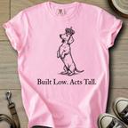 Built Low Acts Tall - Doxie T-Shirt