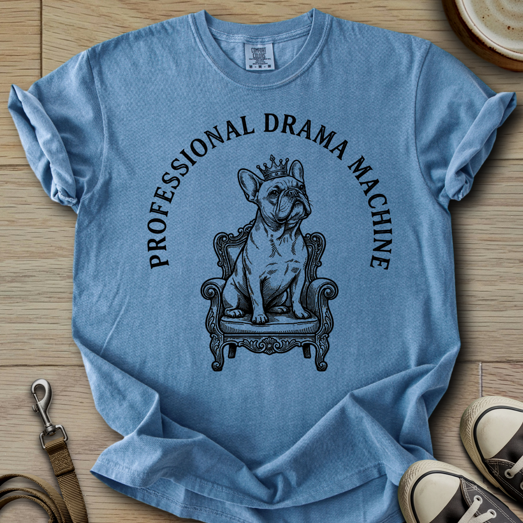 Professional Drama Machine - Frenchie T-Shirt
