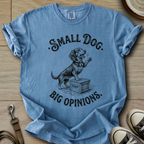 Small Dog Big Opinions - Doxie T-Shirt