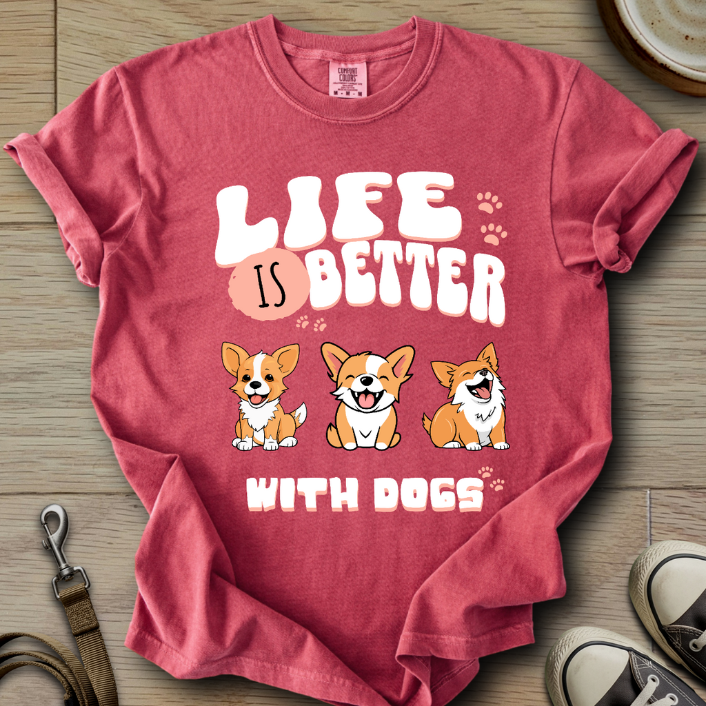 Life is Better W/Dogs T-Shirt