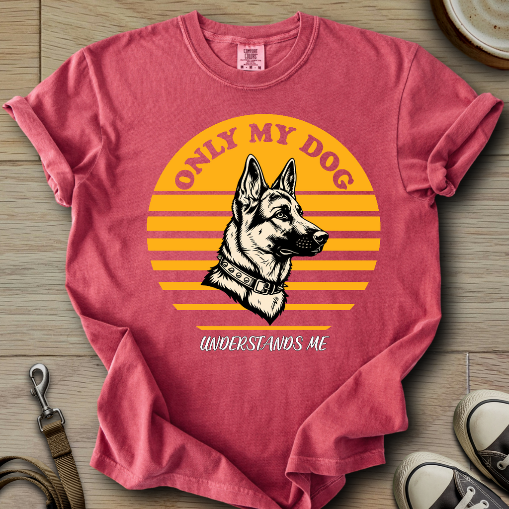 Only my Dog Understand - GSD T-Shirt