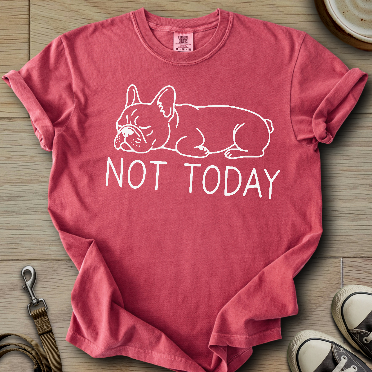 Not Today - Frenchie T-Shirt