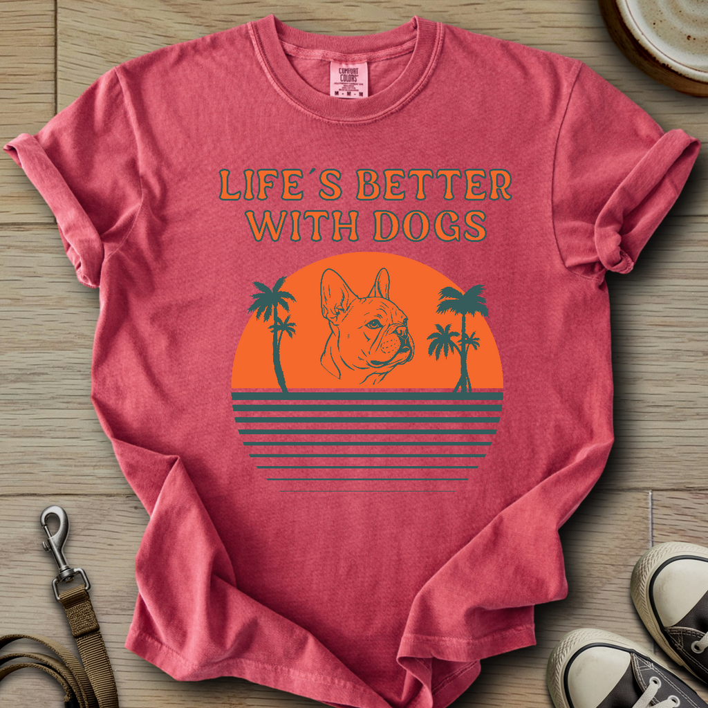 Life is Better W/Dogs - Frenchie T-Shirt
