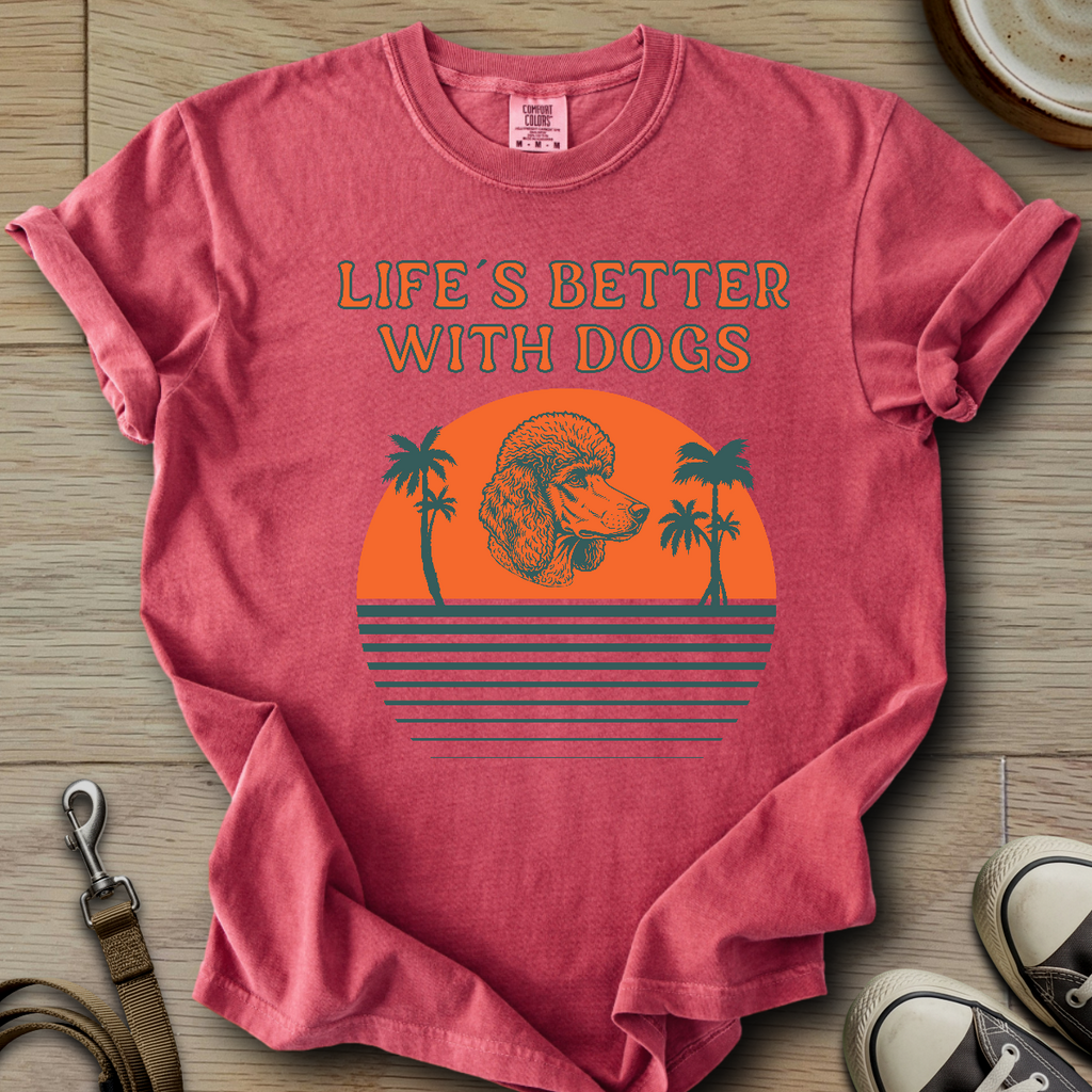 Life is Better W/Dogs - Poodle T-Shirt