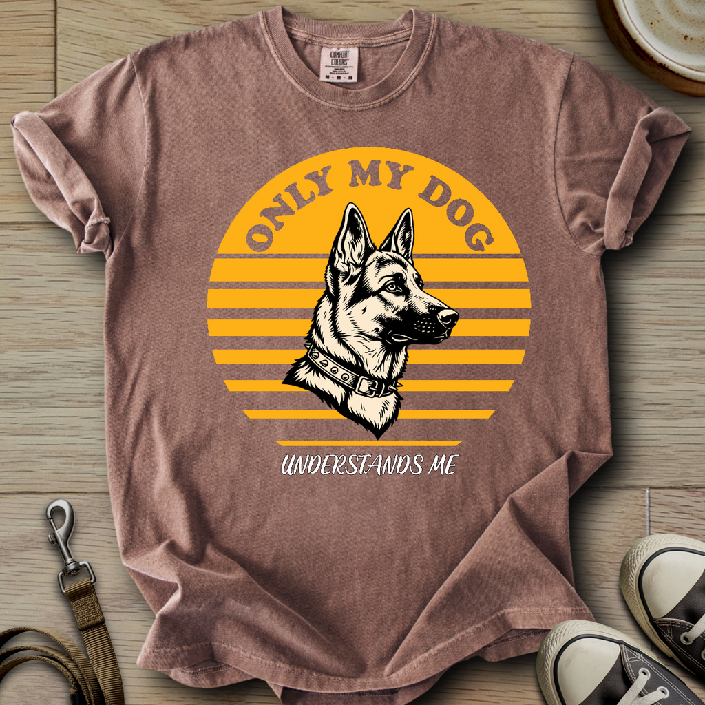 Only my Dog Understand - GSD T-Shirt
