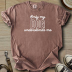 Only my Dog Understands me T-Shirt