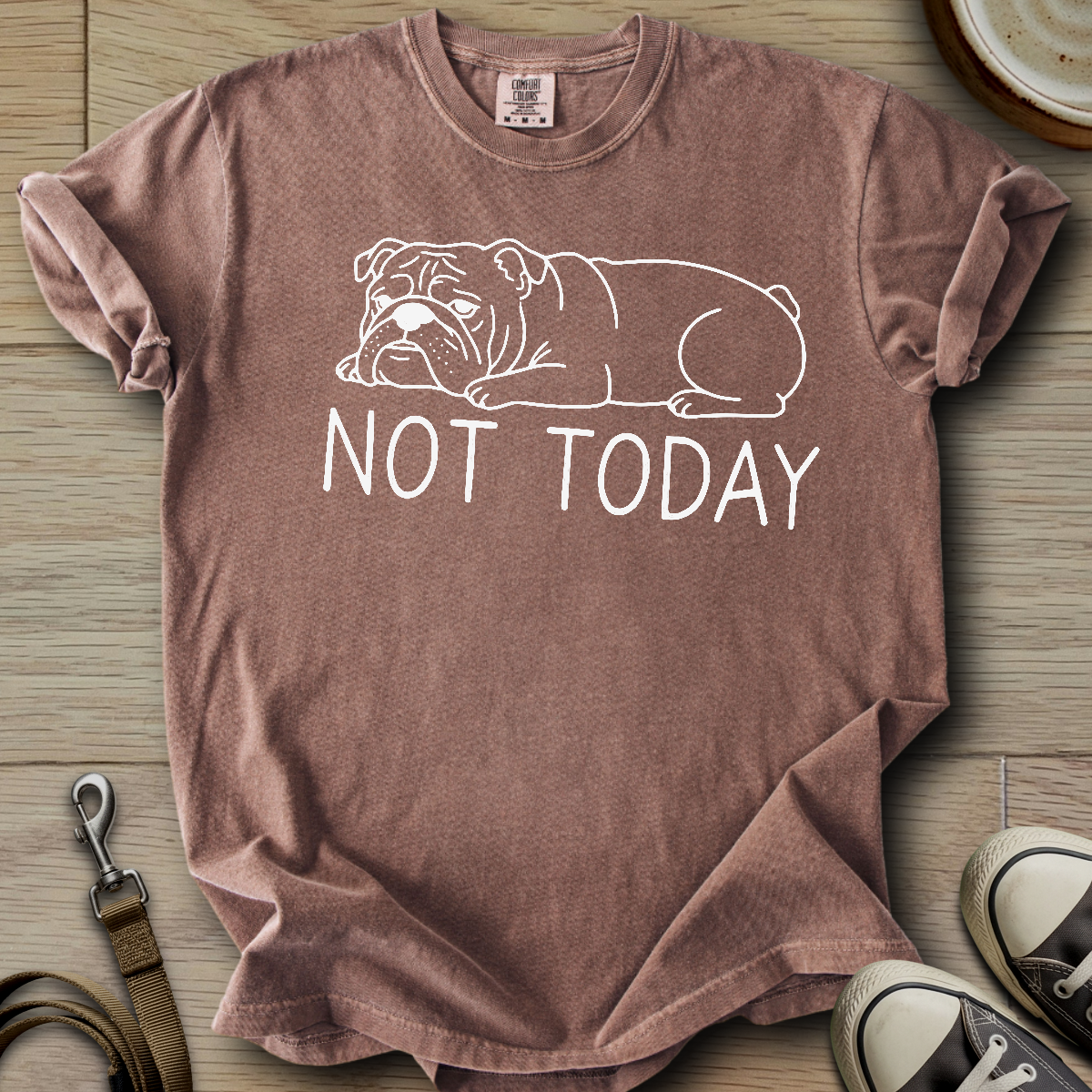 Not Today - Bulldog T-Shirt