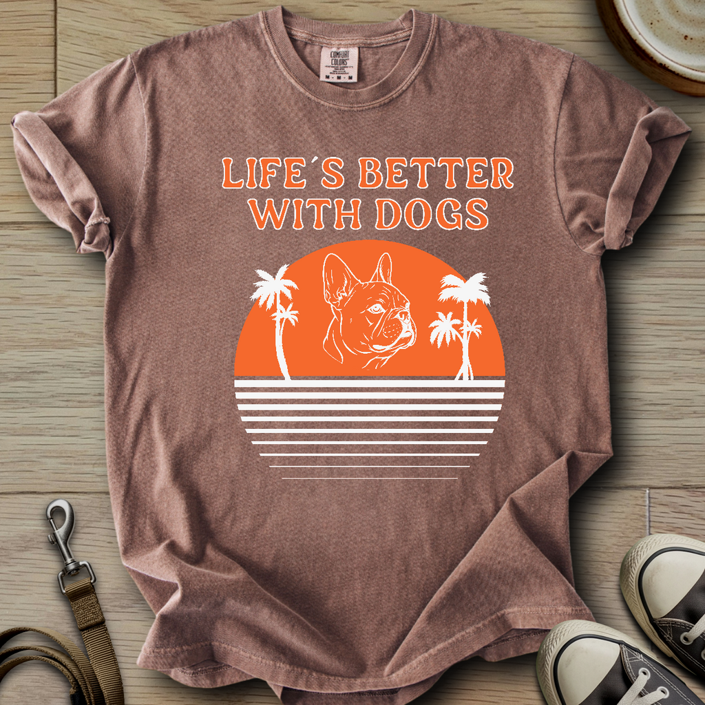 Life is Better W/Dogs - Frenchie T-Shirt