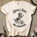 Small Dog Big Opinions - Doxie T-Shirt