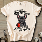I dont Like Morning - Frenchie T-Shirt
