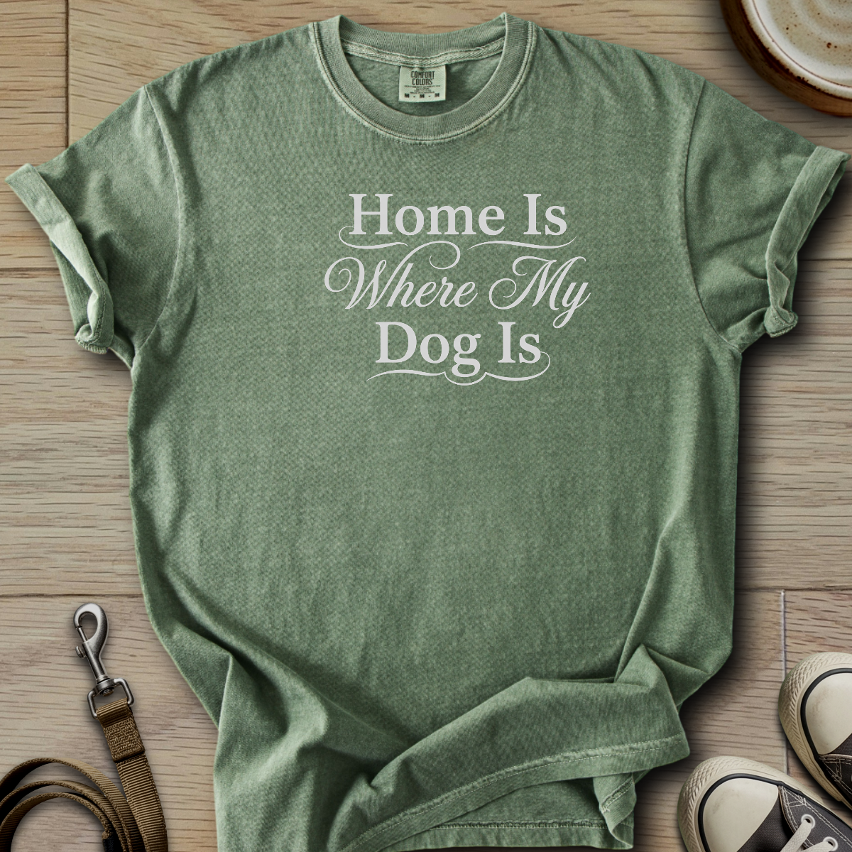 Home is where my Dog is T-Shirt