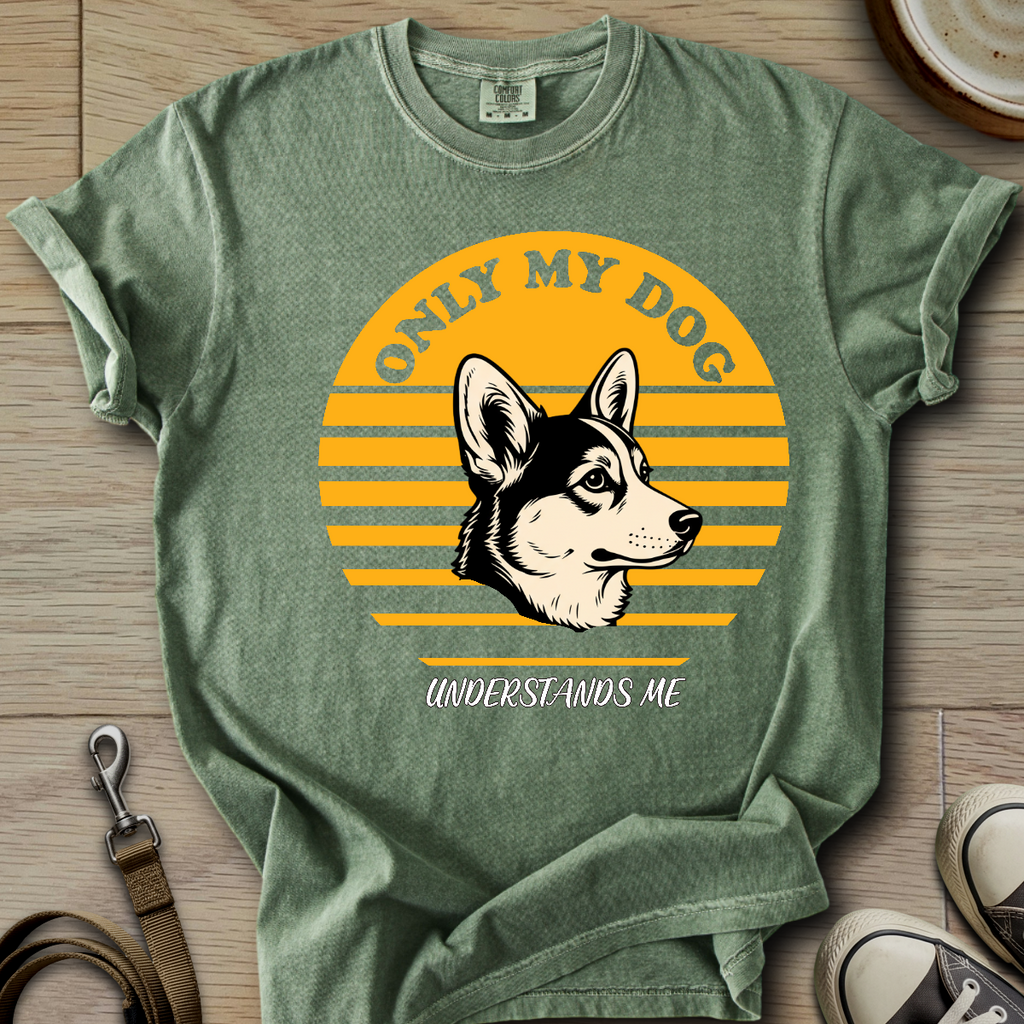 Only my Dog Understand - Corgi T-Shirt