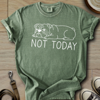 Not Today - Bulldog T-Shirt