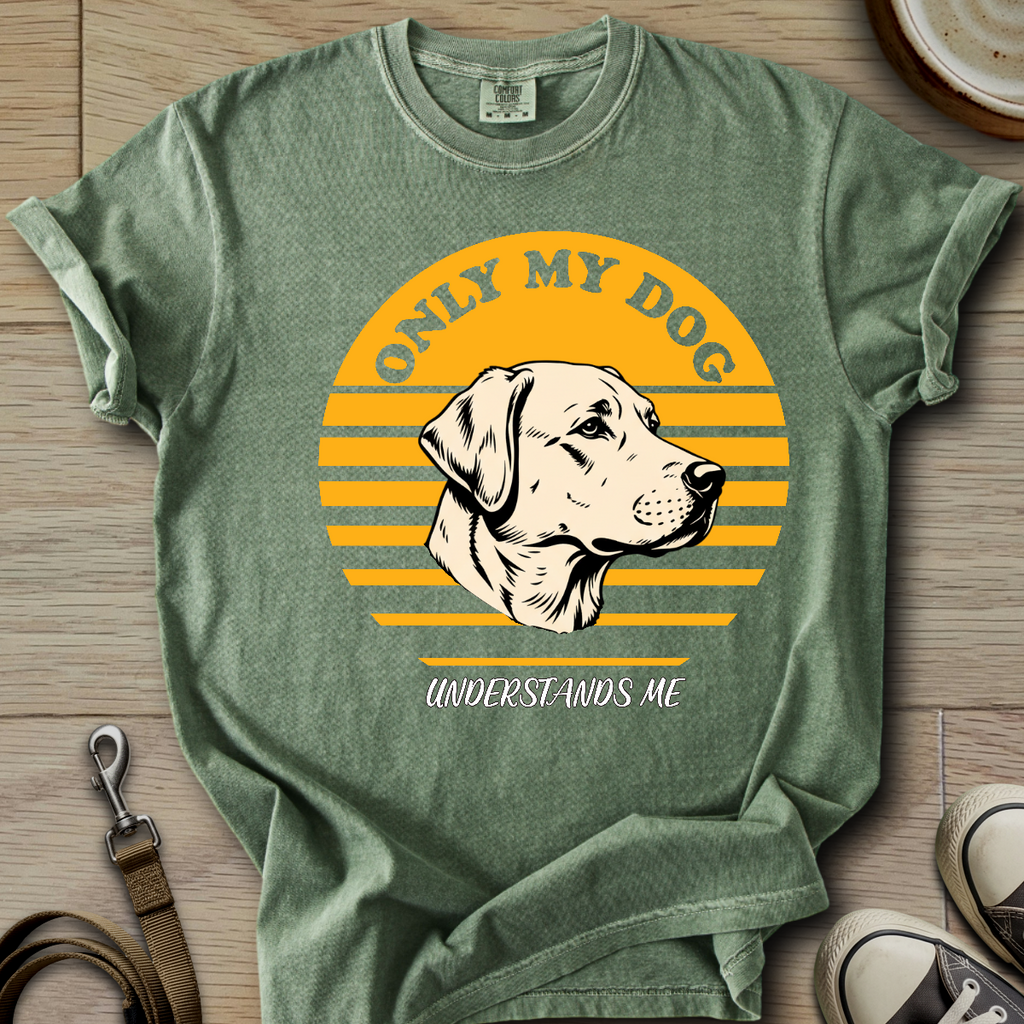 Only my Dog Understand - Labrador T-Shirt