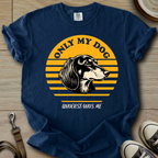 Only my Dog Understand - Doxie T-Shirt