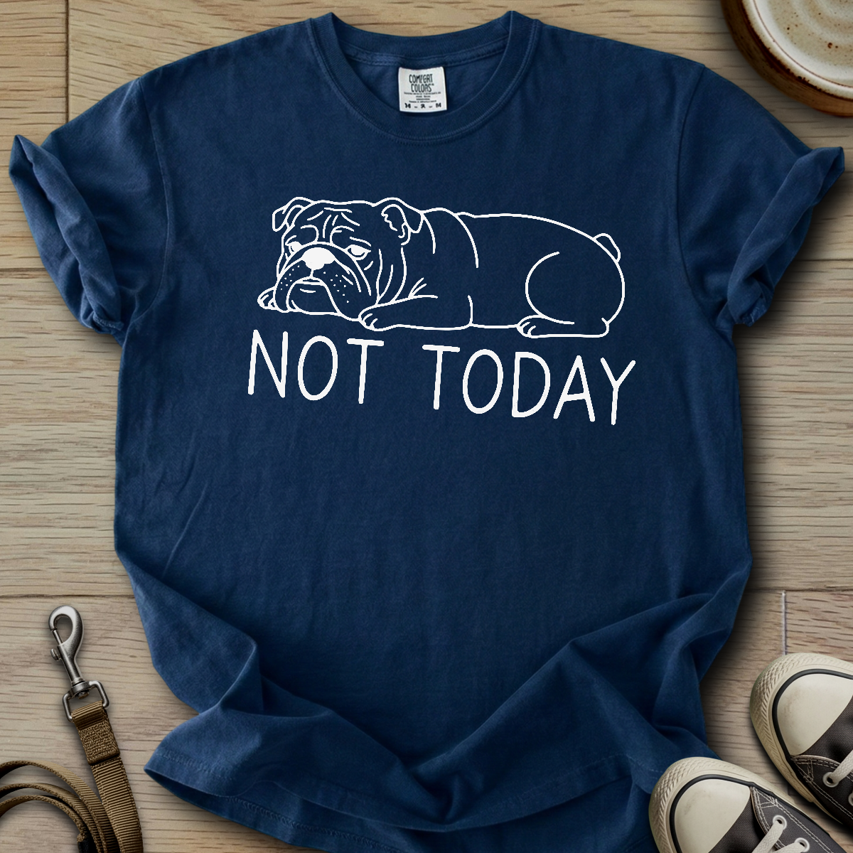 Not Today - Bulldog T-Shirt