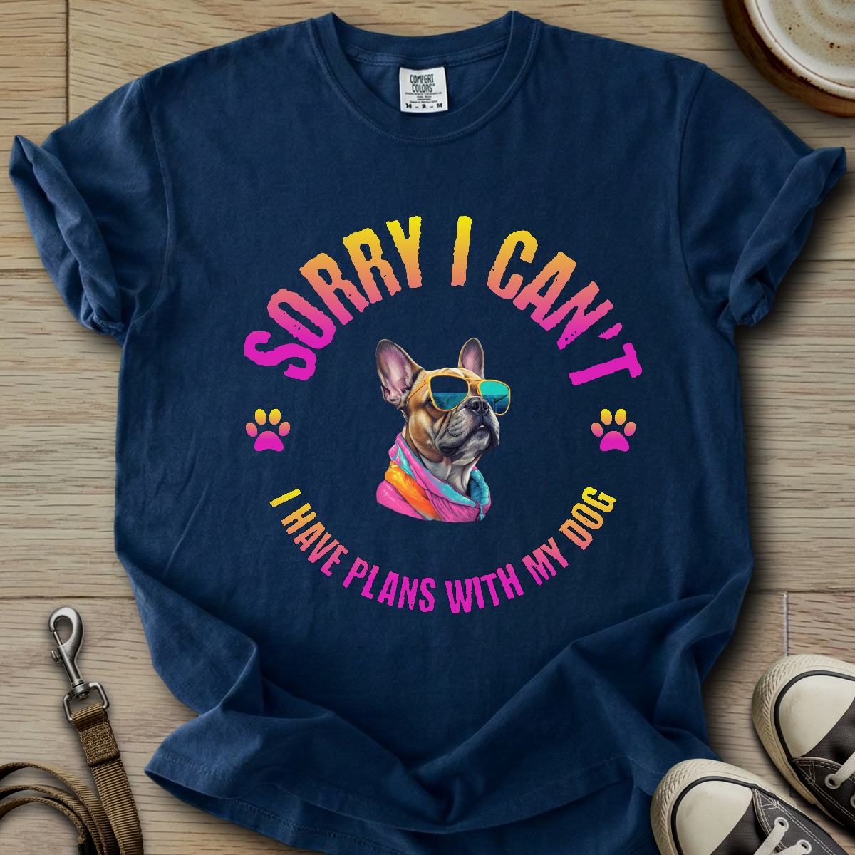 Sorry I Cant - Frenchie T-Shirt