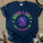 Sorry I Cant - Doxie T-Shirt