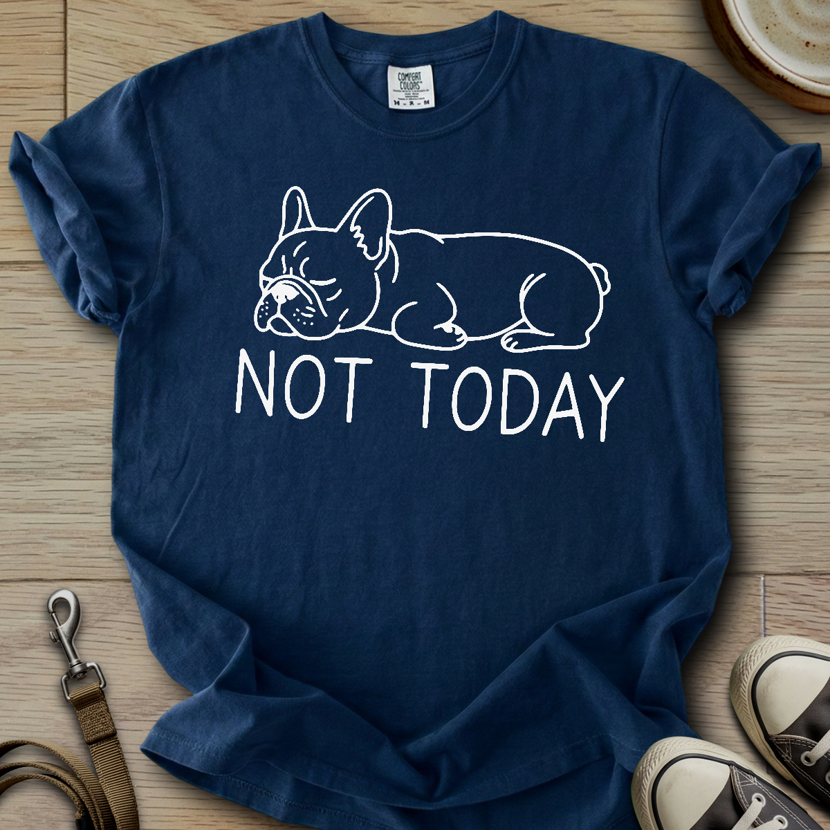 Not Today - Frenchie T-Shirt