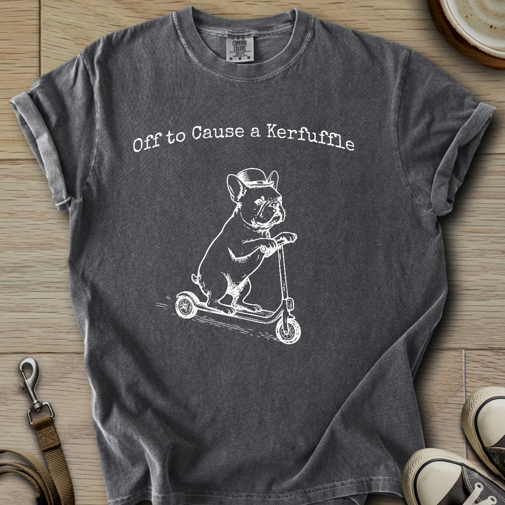 Off to Cause a Kerfuffle - Frenchie T-Shirt