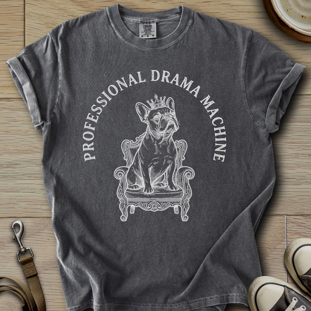 Pro Drama Machine - Frenchie T-Shirt