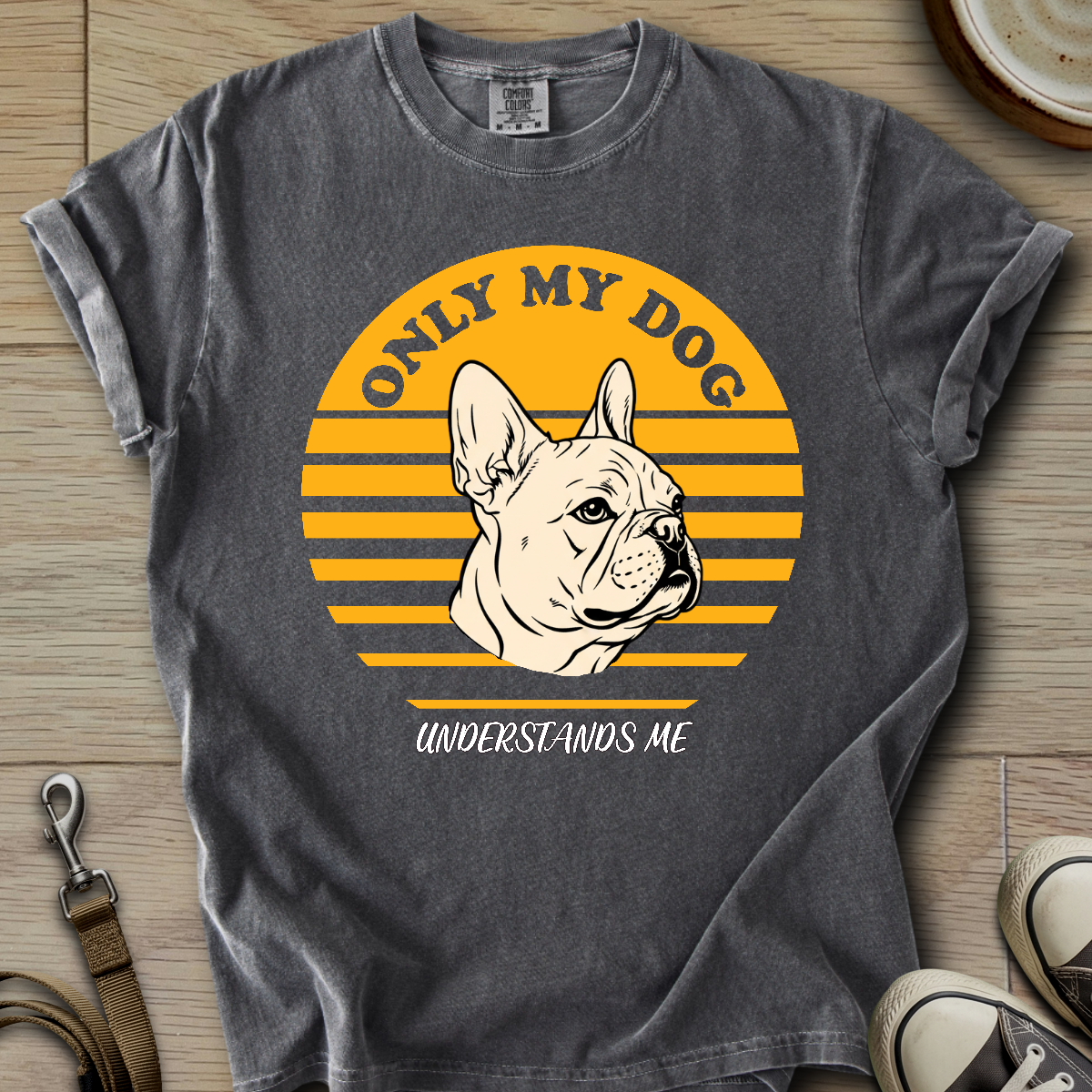 Only my Dog Understand - Frenchie T-Shirt