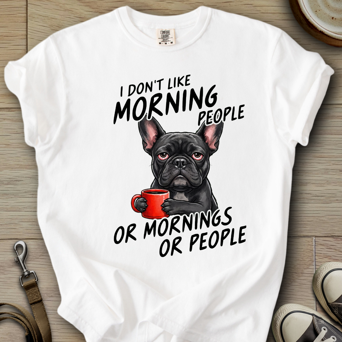 I dont Like Morning - Frenchie T-Shirt