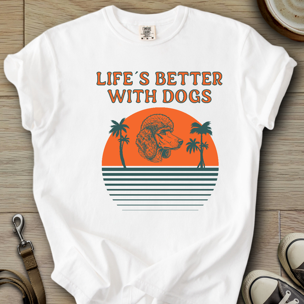 Life is Better W/Dogs - Poodle T-Shirt